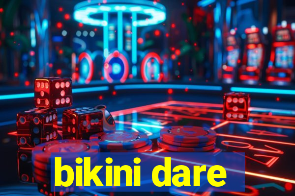 bikini dare